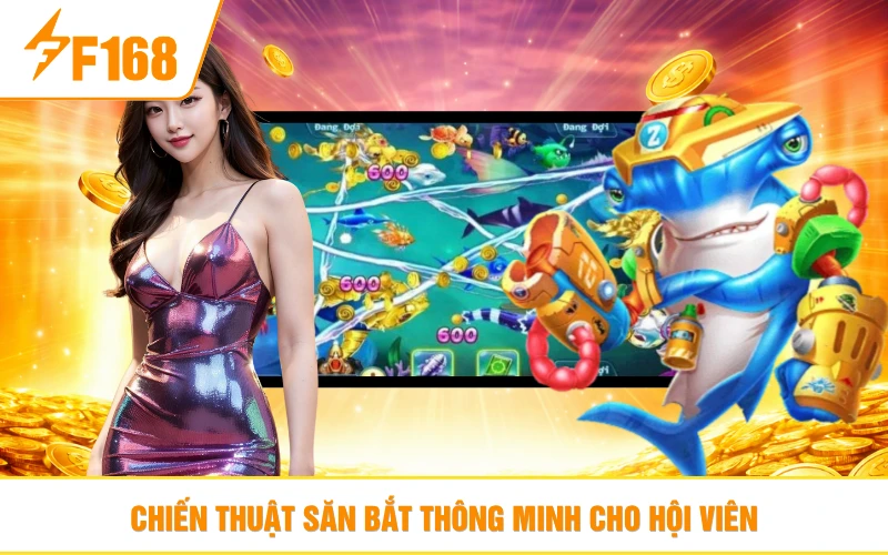 Chiến thuật săn bắt thông minh cho hội viên