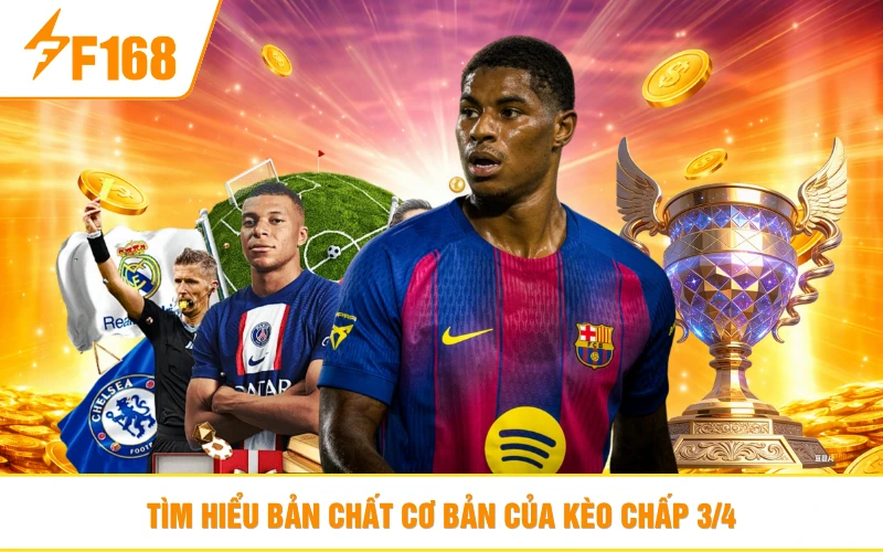 Tìm hiểu bản chất cơ bản của kèo chấp 3/4